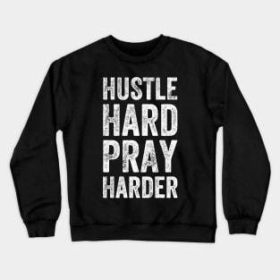 Hustle hard pray harder Crewneck Sweatshirt